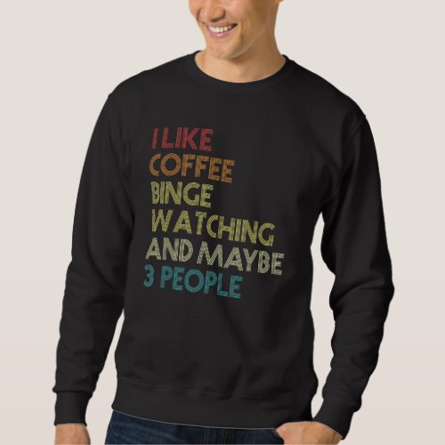 Binge Watching TV Series Marathon Coffee  Vintage  Sweatshirt