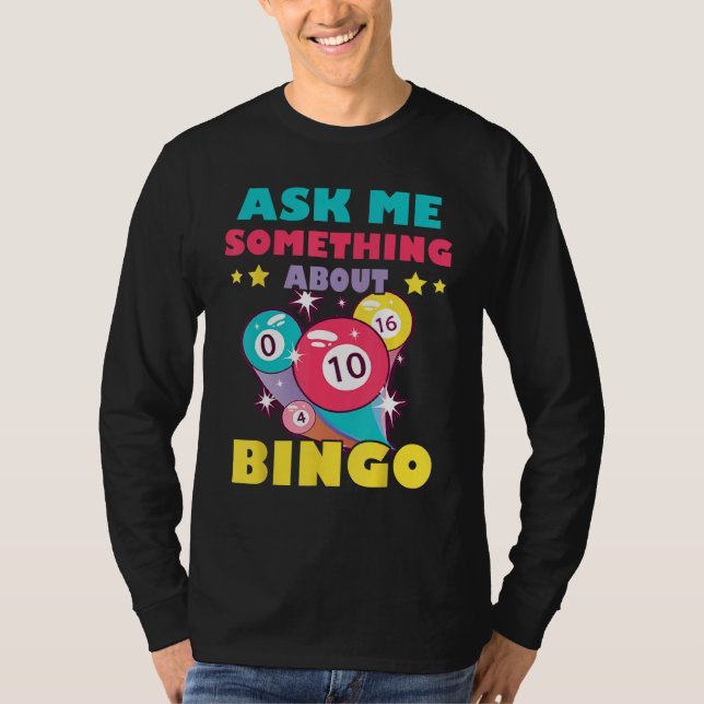 Bingo Balls Ask Me Something About Bingo Gambling  T-Shirt (Front)