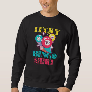 Bingo Balls Bingo Gambling Charm Winner Lucky Bing Sweatshirt