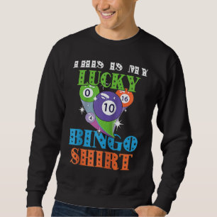 Bingo Balls Game Cards This Is My Lucky Bingo Ragl Sweatshirt
