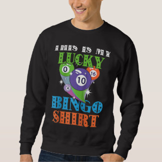 Bingo Balls Game Cards This Is My Lucky Bingo Ragl Sweatshirt