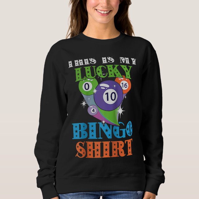 Bingo Balls Game Cards This Is My Lucky Bingo Ragl Sweatshirt (Front)