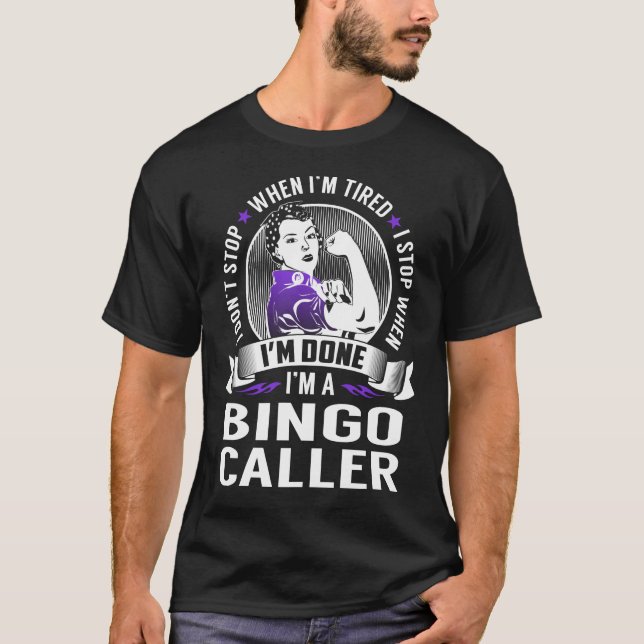 Bingo Caller Stop When I'm Done T-Shirt (Front)