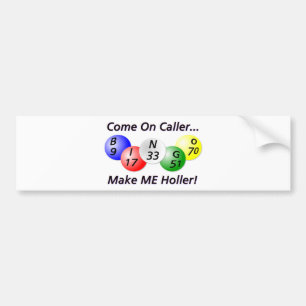 Bingo! Come on Caller, Make ME Holler! Bumper Sticker