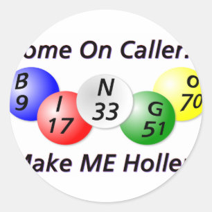 Bingo! Come on Caller, Make ME Holler! Classic Round Sticker