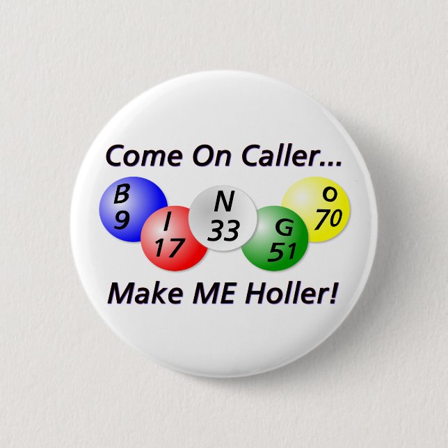 Bingo! Come on Caller, Make ME Holler! Pinback Button (Front)