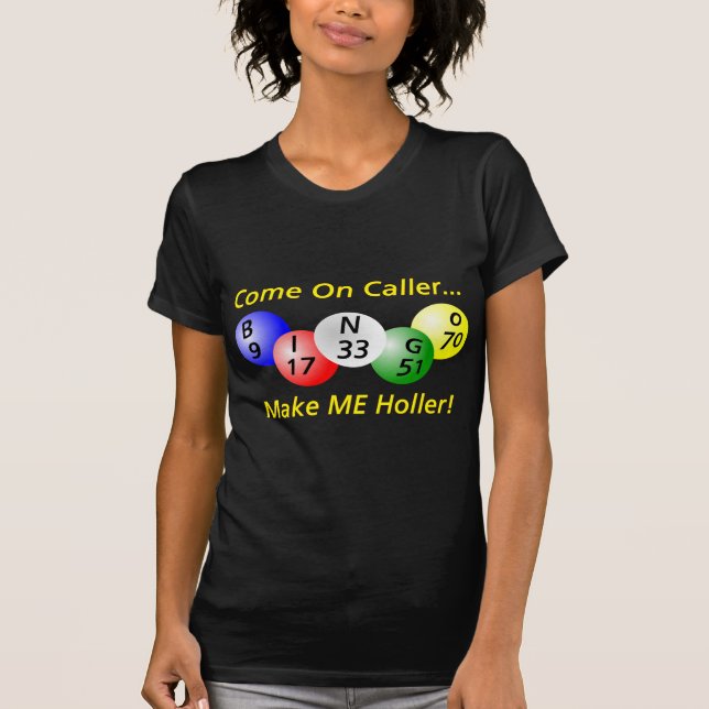 Bingo! Come on Caller, Make ME Holler! T-Shirt (Front)