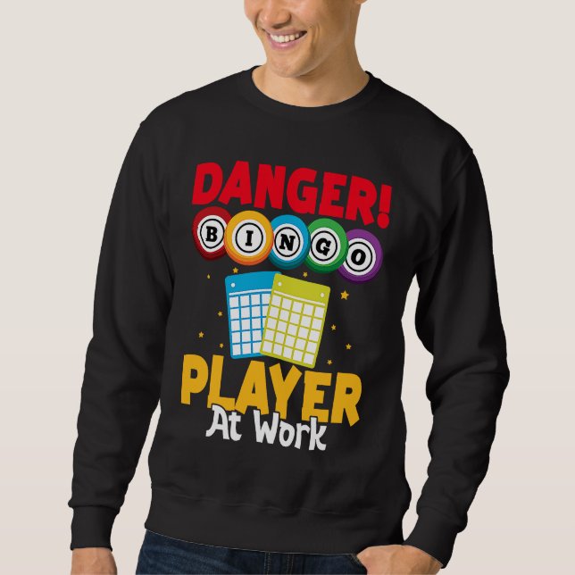 Bingo Danger Bingo Player At Work Sweatshirt (Front)