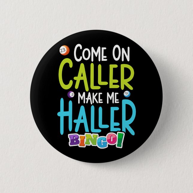 Bingo Funny Player Make Me Holler Button (Front)