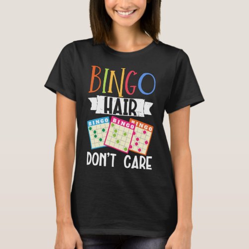 Bingo Hair DonT Care Funny Lucky Gambling T_Shirt