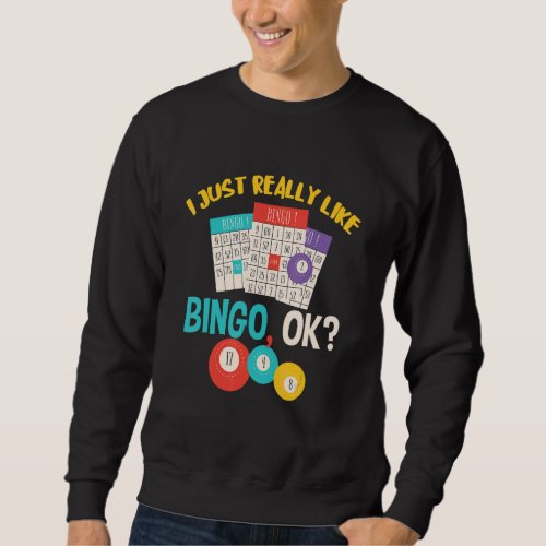 Bingo I Just Really Like Game Cards Bingo Balls Ga Sweatshirt