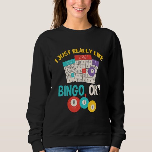 Bingo I Just Really Like Game Cards Bingo Balls Ga Sweatshirt