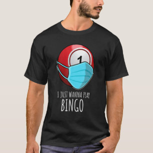 Bingo I Just Wanna Play Bingo Player T-Shirt