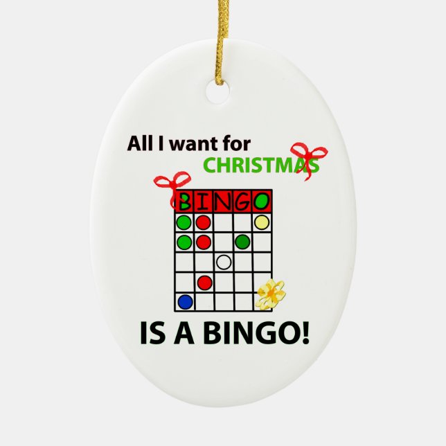 BINGO I want a bingo  for Christmas Ceramic Ornament (Front)