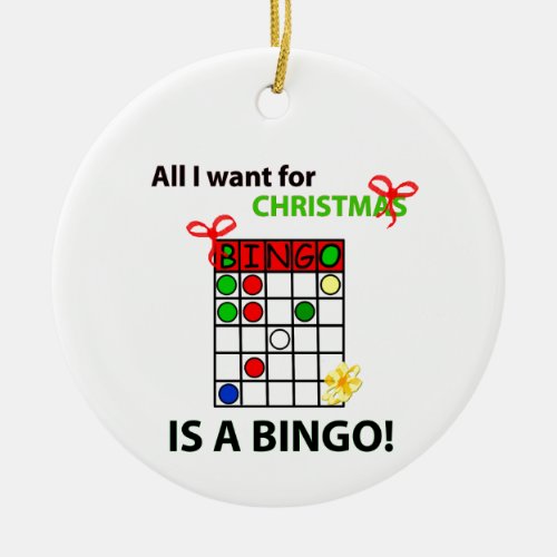 BINGO I want a bingo  for Christmas Ceramic Ornament