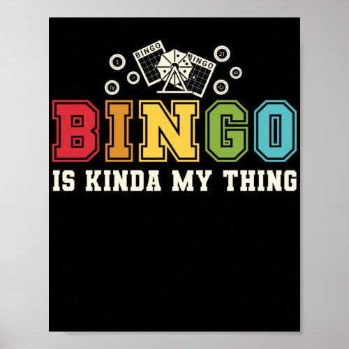 Bingo Is Kinda My Thing Funny Lucky Gambling Poster