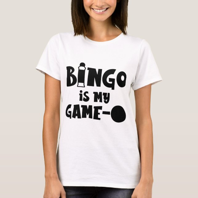 Bingo Is My Game Bingo Player Funny T-Shirt (Front)