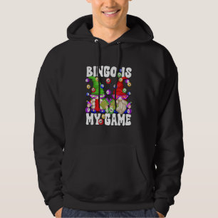 Bingo is My Game Funny Gnome Saying for Crazy Bing Hoodie