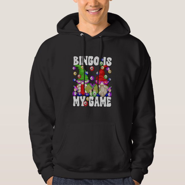 Bingo is My Game Funny Gnome Saying for Crazy Bing Hoodie (Front)