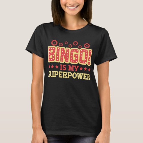 Bingo Is My Superpower Funny Lucky Gambling T_Shirt