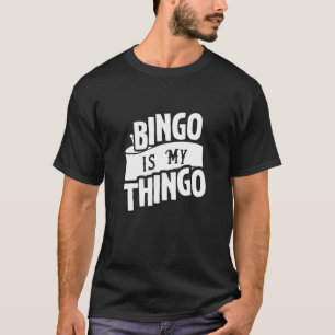 Bingo Is My Thingo  For Bingo Callers T-Shirt
