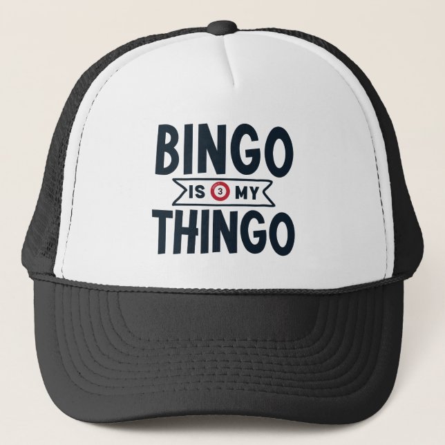 Bingo Is My Thingo  Trucker Hat (Front)