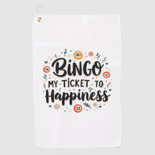 Bingo is My Ticket to Happiness Funny Bingo Game Golf Towel