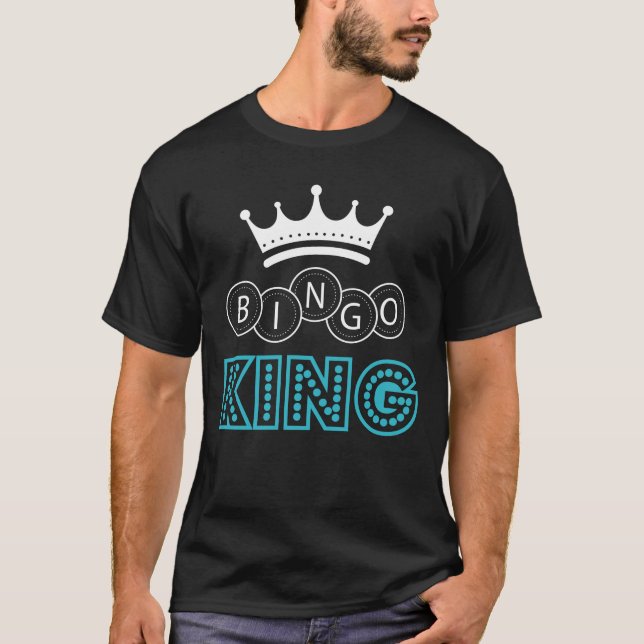 Bingo King Witty Gambling Humor T-Shirt (Front)