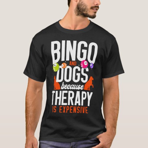 Bingo Player Bingo And Dogs Because Therapy Is T_Shirt