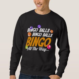 Bingo Player Bingo Balls Bingo Balls Bingo All The Sweatshirt