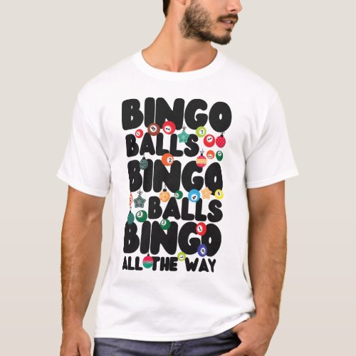 Bingo Player Bingo Balls Bingo Balls Bingo All The T_Shirt