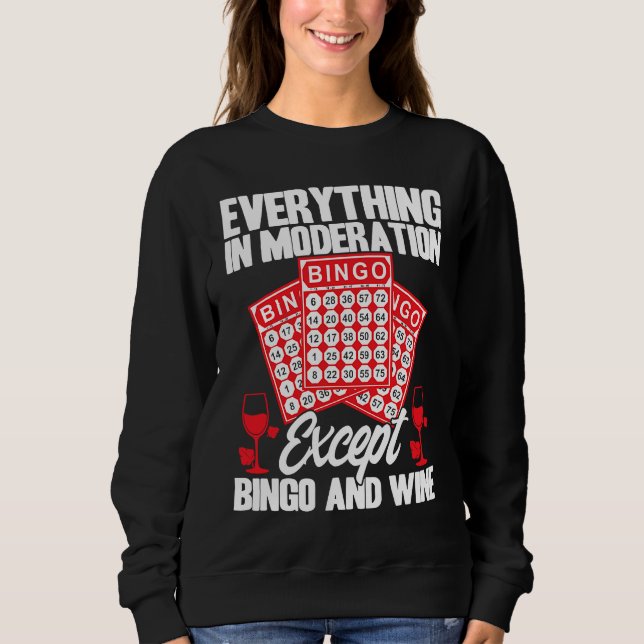 Bingo Player Everything In Moderation Except Bingo Sweatshirt (Front)