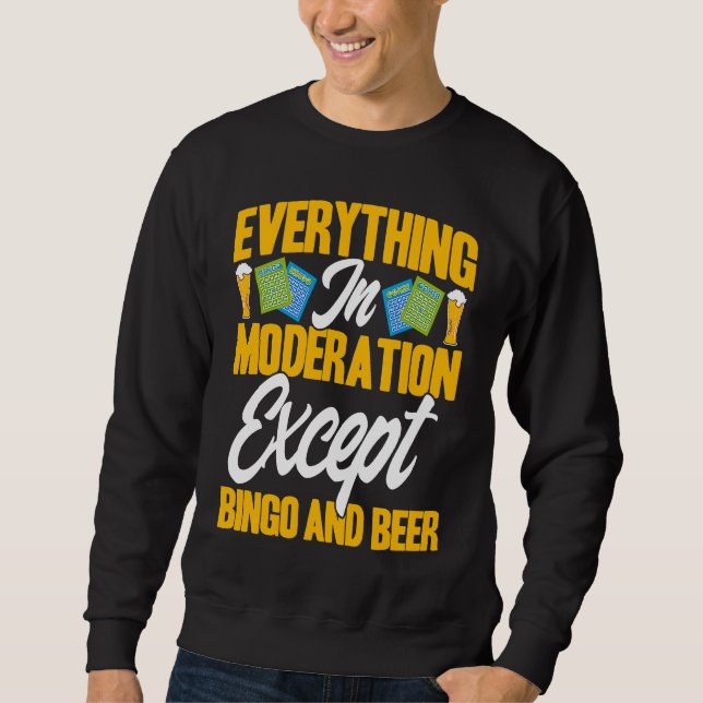 Bingo Player Everything In Moderation Except Bingo Sweatshirt (Front)