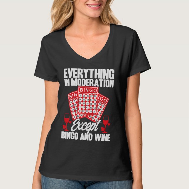 Bingo Player Everything In Moderation Except Bingo T-Shirt (Front)