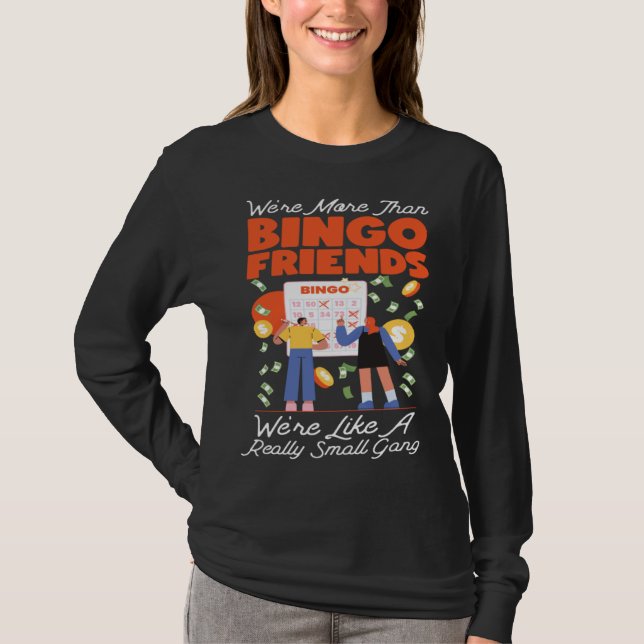 Bingo Player Friends Besties Buddies We're More Th T-Shirt (Front)