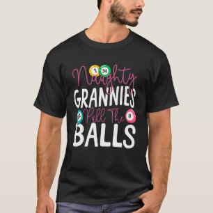 Bingo Player Grandma Naughty Grannies Pull The Bal T-Shirt