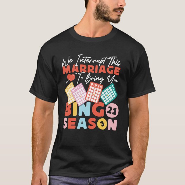 Bingo Player Husband Wife Marriage We Interrupt Th T-Shirt (Front)
