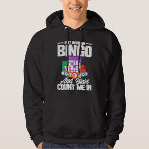 Bingo Player If It Involves Bingo And Beer Hoodie