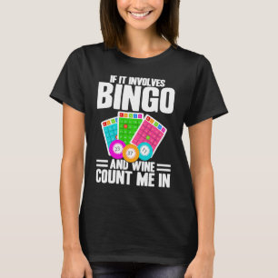Bingo Player If It Involves Bingo And Wine T-Shirt