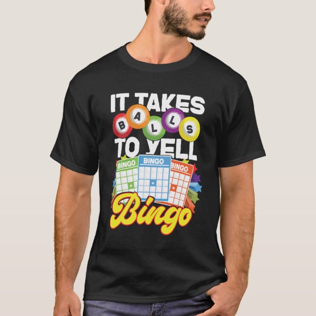 Bingo Player It Takes Balls To Yell Bingo T-Shirt (Front)