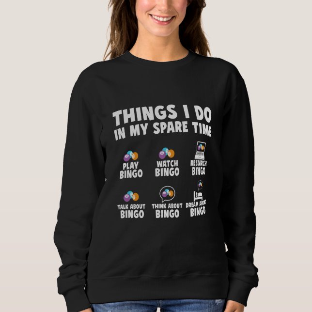 Bingo Player Things I Do In My Spare Time Bingo Ca Sweatshirt (Front)