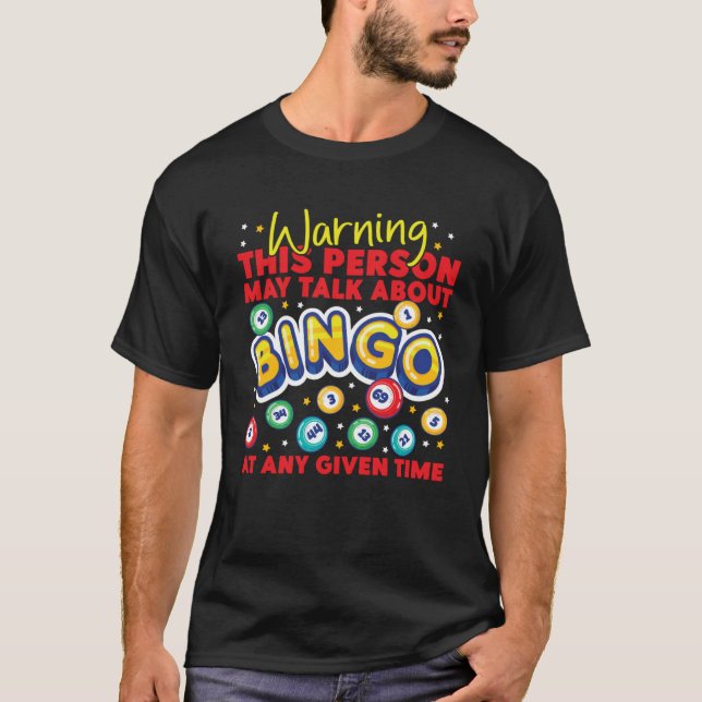 Bingo Player Warning This Person May Talk About Bi T-Shirt (Front)