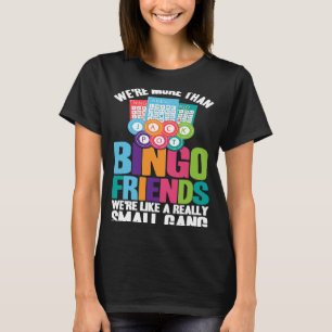 Bingo Player We're More Than Bingo Friends T-Shirt