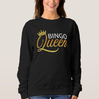 Bingo Queen Bingo Bingo Player Women Sweatshirt