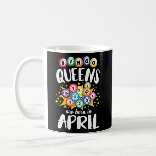 Bingo Queens Are Born In April Bingo Player Coffee Mug