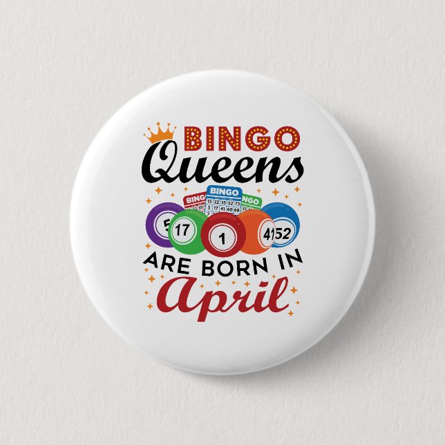 Bingo Queens are Born in April Button (Front)