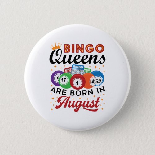 Bingo Queens Are Born in August Button