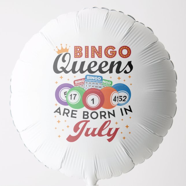 Bingo Queens Are Born in July Balloon (Front)