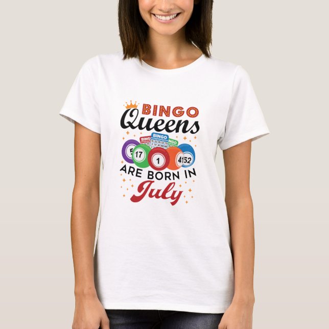 Bingo Queens Are Born in July T-Shirt (Front)