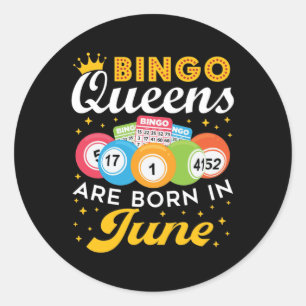 Bingo Queens Are Born in June Birthday Classic Round Sticker